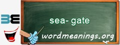 WordMeaning blackboard for sea-gate